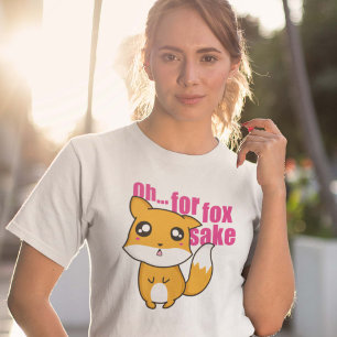 Oh... For Fox Sake T-Shirt