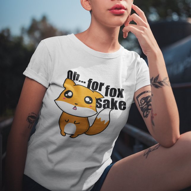 Oh... For Fox Sake T-Shirt (Oh... For Fox Sake T-Shirt)