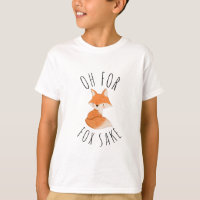 Oh for Fox Sake T-Shirt