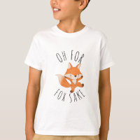 Oh for Fox Sake T-Shirt