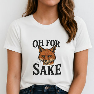 Oh For Fox Sake Tee; Cute Funny Fox Pun T-Shirt