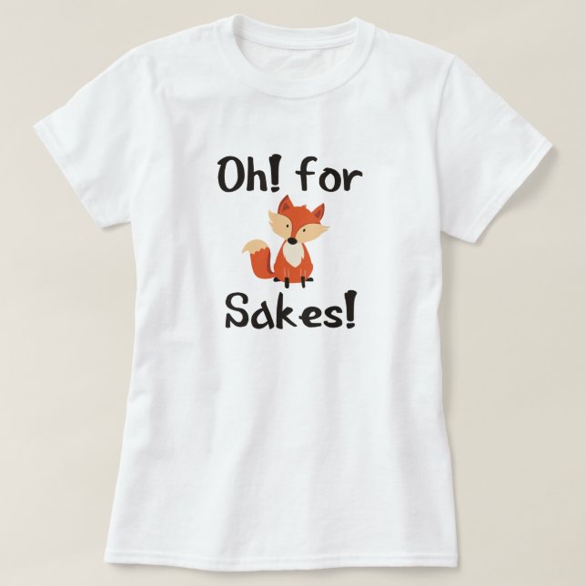 OH! FOR FOX SAKES! T-Shirt (Design Front)