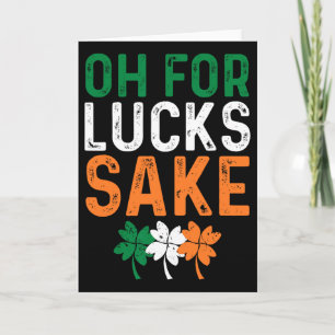 Oh For Lucks Sake Funny Shamrock Clover Cool St Pa Card