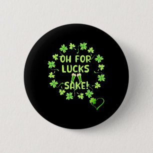 Oh For Luck's Sake St. Patricks Day Design 6 Cm Round Badge