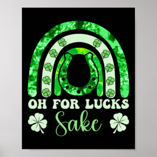 Oh For Lucks Sake St Patricks Day Men Women Boys R Poster