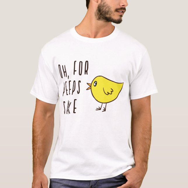Oh For Peeps Sake Cute Adorable Easter Chick Funny T-Shirt (Front)