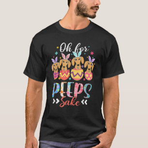 Oh For Peeps Sake Funny Easter Dachshund Bunny Ear T-Shirt