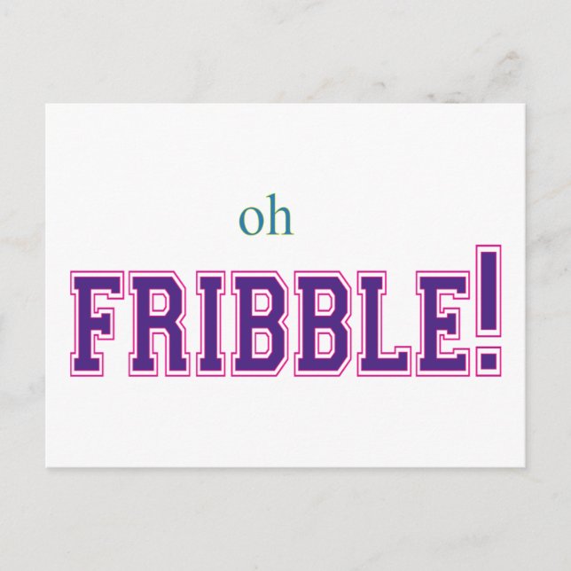 Oh Fribble! Postcard (Front)