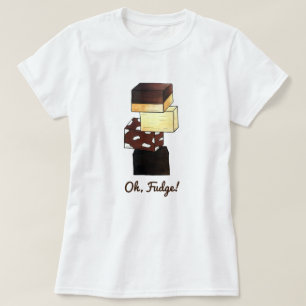 Oh Fudge! Candy Sweets Confectionery Chocoholic T-Shirt