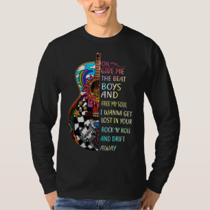 Oh Give Me The Beat And Free My Soul I Wanna Get L T-Shirt