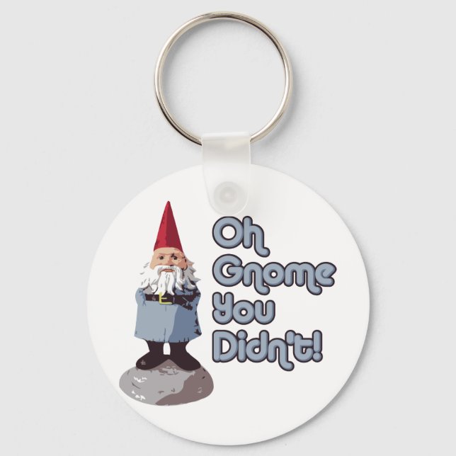 Oh Gnome You Didn't! Key Ring (Front)