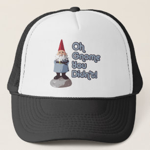 Oh Gnome You Didn't! Trucker Hat