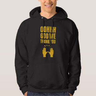 Oh God Me Thank You Hoodie