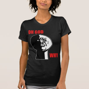 Oh God Why Guy Rage Face Meme T-Shirt