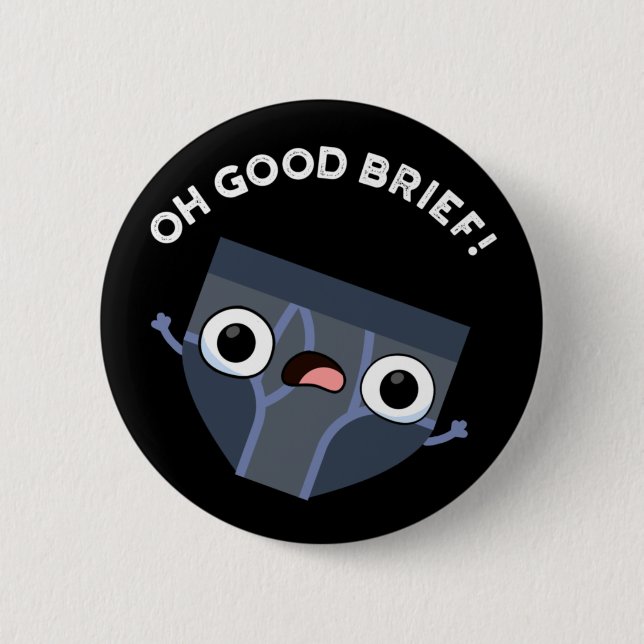 Oh Good Brief Funny Underwear Pun Dark BG 6 Cm Round Badge (Front)