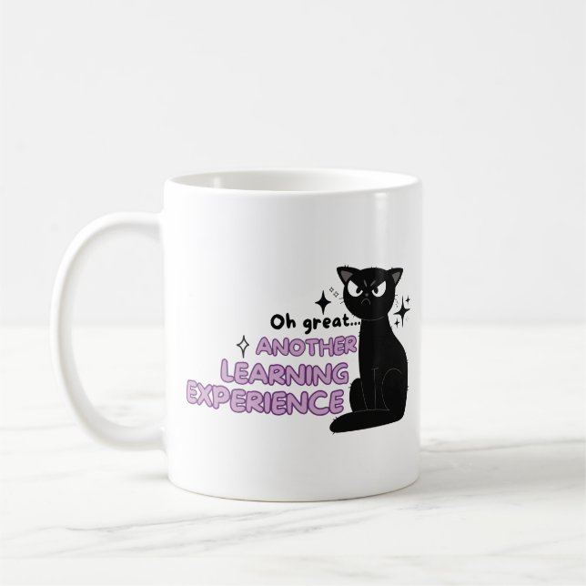 Oh great another learning experience black cat coffee mug (Left)