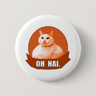 OH HAI. 6 CM ROUND BADGE
