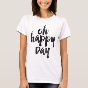 Oh happy day T-Shirt