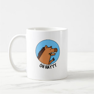 Oh Hayyyy Funny Horse Pun Coffee Mug