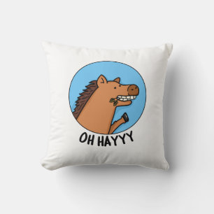 Oh Hayyyy Funny Horse Pun Cushion