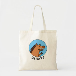 Oh Hayyyy Funny Horse Pun  Tote Bag