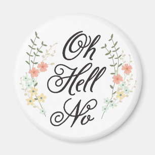 Oh Hell No floral magnet