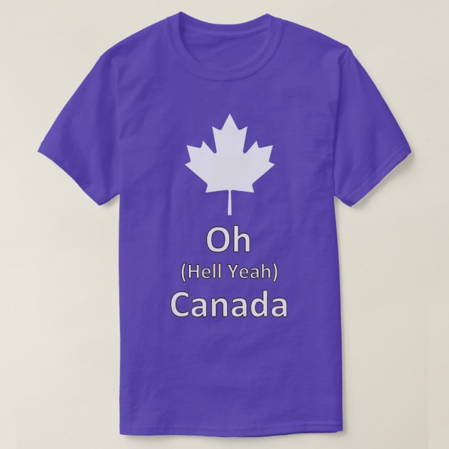 Oh Hell Yeah Canada  - 150 Years funny canadian  E T-Shirt (Design Front)