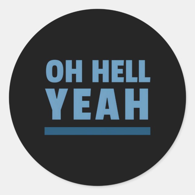 Oh Hell Yeah Classic Round Sticker (Front)