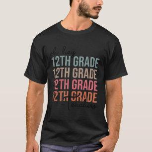 Oh Hey 12Th Grade Back To School Retro Teacher Vin T-Shirt