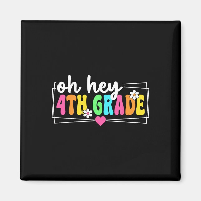 Oh Hey 4th Grade Back To School Teacher Student Fo Magnet (Front)