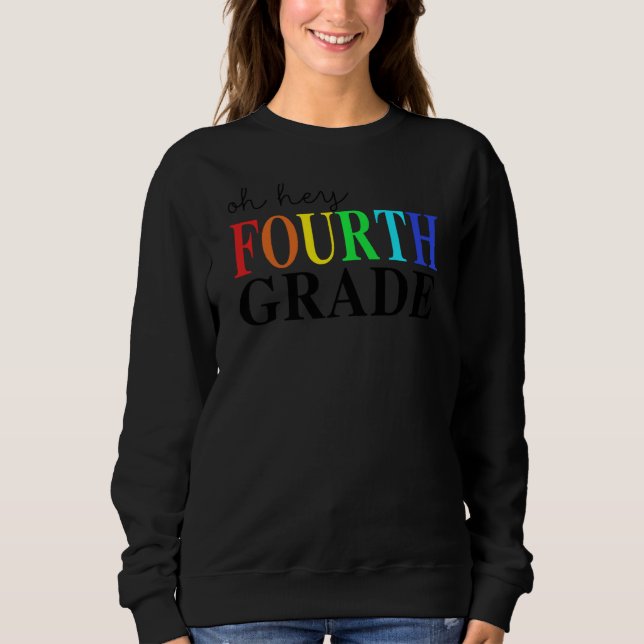 Oh Hey 4th Grade Funny Back To School Sweatshirt (Front)