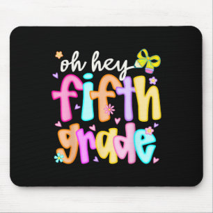 Oh Hey Fifth Grade Back To School Happy First Day  Mouse Mat