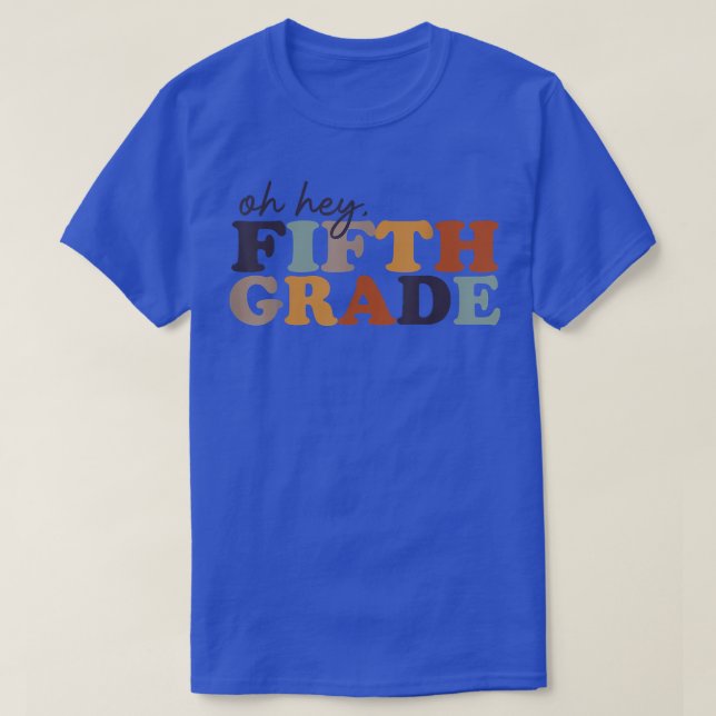 Oh Hey Fifth Grade Back to School Teachers And Stu T-Shirt (Design Front)