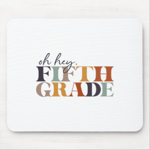Oh Hey Fifth Grade Ck To School For Teachers And S Mouse Mat