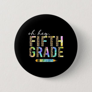 Oh Hey Fifth Grade Ck To School Students 5th Grade 6 Cm Round Badge
