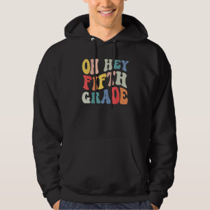 Oh Hey Fifth Grade Groovy  Back To School Teacher  Hoodie
