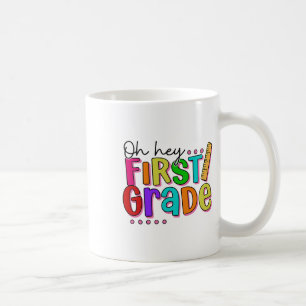 Oh Hey First Grade Ck To School For Teachers Kids Coffee Mug