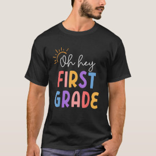 Oh Hey First Grade Cute For Teacher On Back To Sch T-Shirt