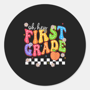 Oh Hey First Grade First Day Of School For Men Wom Classic Round Sticker