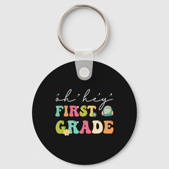 Oh Hey First Grade Funny Ck To School  Key Ring (Front)