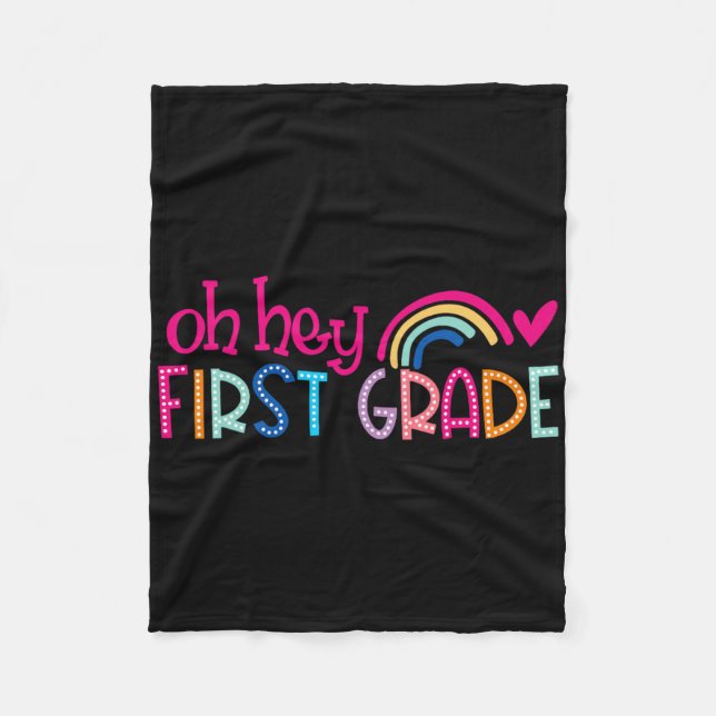 Oh Hey First Grade Rainbow Happy First Day Back To Fleece Blanket (Front)
