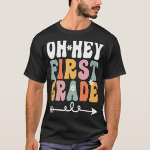 Oh Hey First Grade Retro Groovy Teacher Student 1s T-Shirt