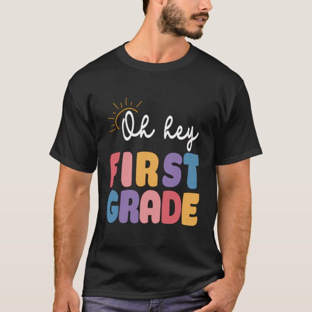 Oh Hey First Grade Teacher Quote Back To School Qu T-Shirt (Front)