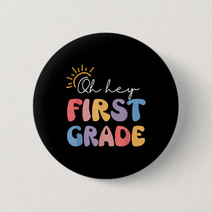 Oh Hey First Grade Teacher Student 1st Grade Back  6 Cm Round Badge