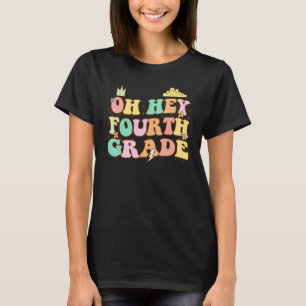 Oh Hey Fourth Grade Back to School For Teachers An T-Shirt