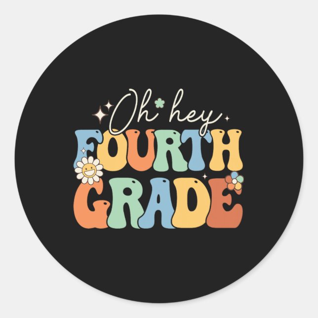 Oh Hey Fourth Grade Groovy 4th Grade Teacher Ck To Classic Round Sticker (Front)