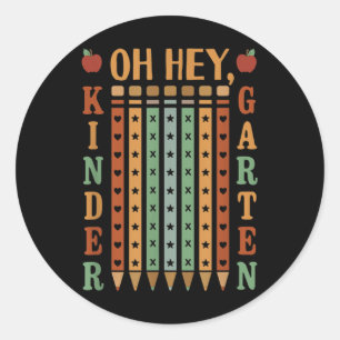 Oh Hey Kindergarten Back To School For Teachers An Classic Round Sticker