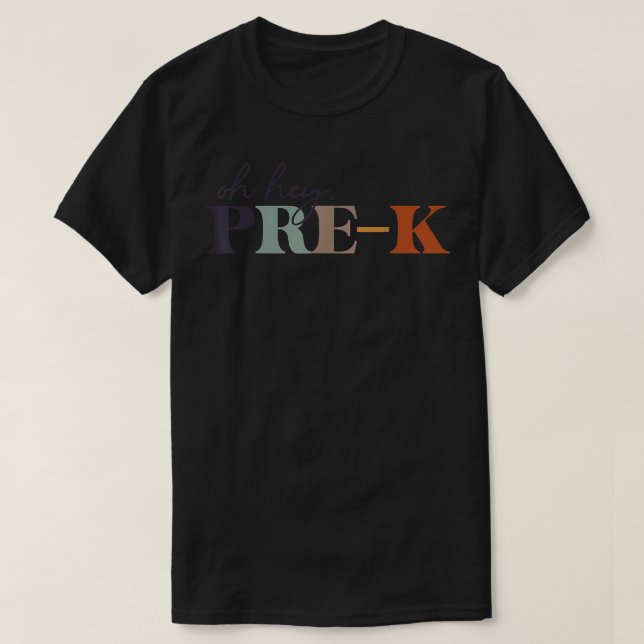Oh Hey Pre K Back To School For Teachers And Stude T-Shirt (Design Front)