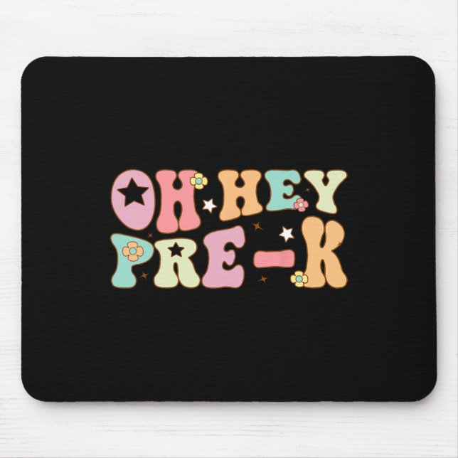 Oh Hey Pre K Groovy Ck To School Happy First Day O Mouse Mat (Front)