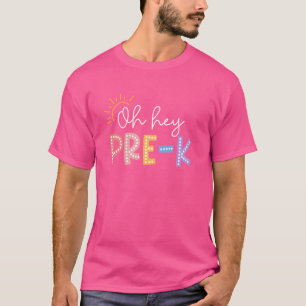 Oh Hey Pre K Student Teacher Happy First Day Back T-Shirt
